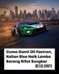 Cuma Ganti Oli Mobil Kalian Bisa Naik Mobil Sport Lambo di Solo